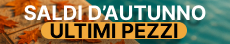 Saldi d'Autunno 2025! Ultimi pezzi